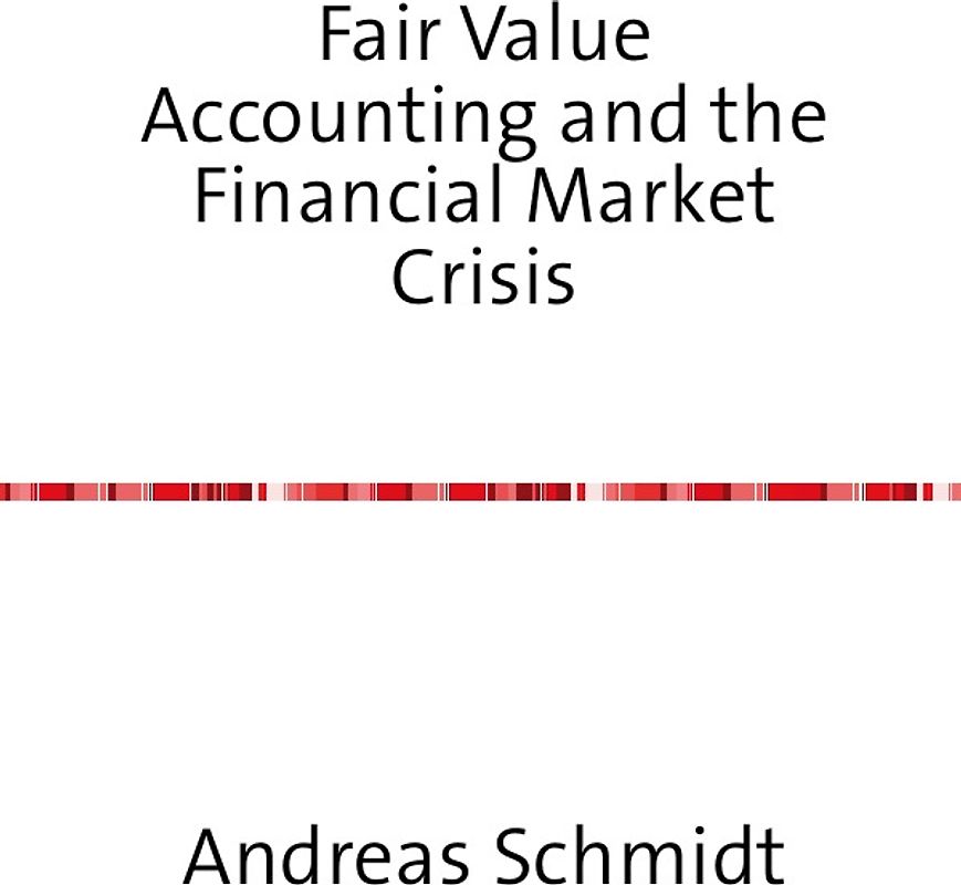 Fair Value Accounting and the Financial Market Crisis