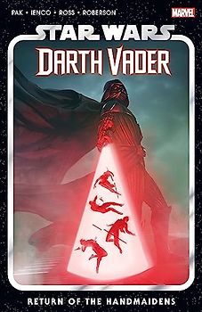 Star Wars: Darth Vader By Greg Pak Vol. 6 - Return Of The Handmaidens