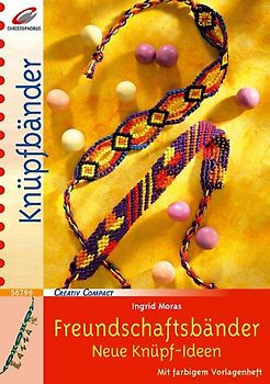 Freundschaftsbänder - Neue Knüpf-Ideen
