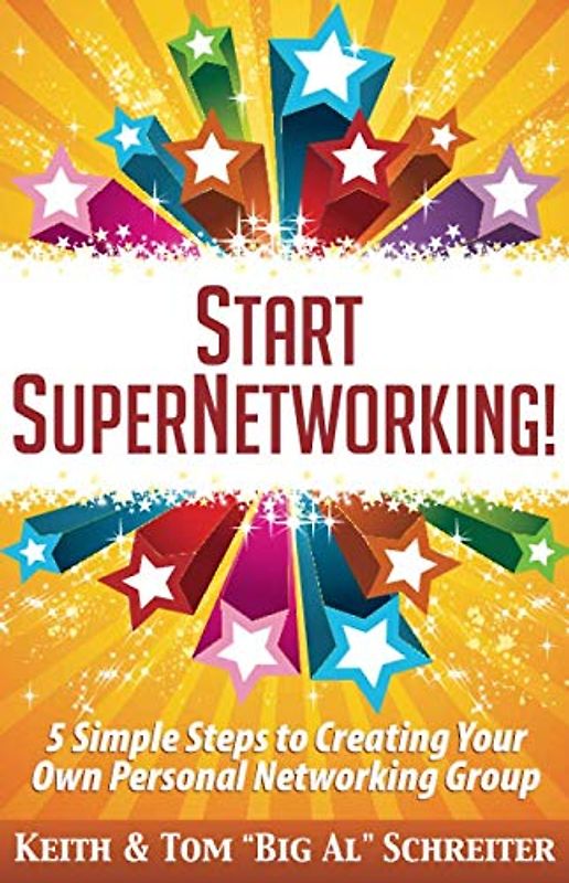 Start SuperNetworking!: 5 Simple Steps to Creating Your Own Personal Networking Group
