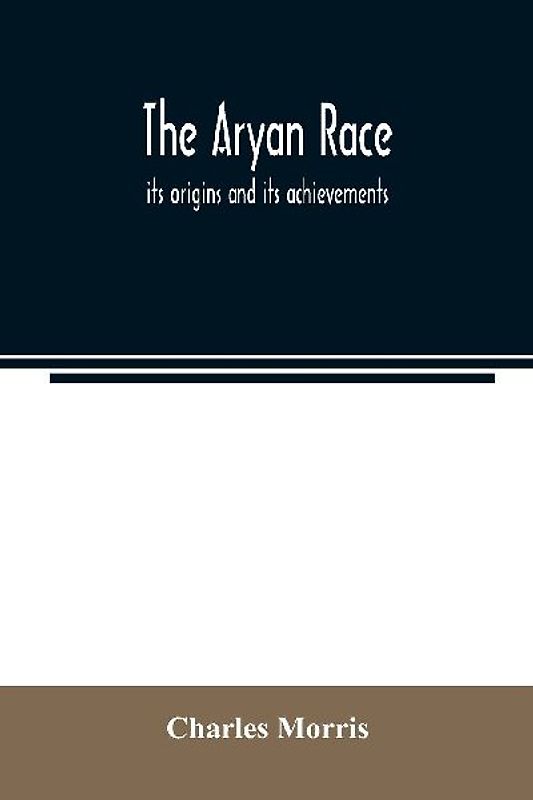The Aryan race; its origins and its achievements