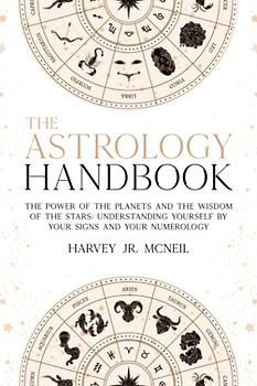 The Astrology Handbook: The Power of the Planets and the Wisdom of the Stars: Understanding Yourself by your Signs and your Numerology