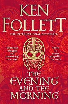 The Evening and the Morning: The Prequel to The Pillars of the Earth, A Kingsbridge Novel (Kingsbridge-saga, 0)