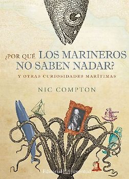 ¿Por qué los marineros no saben nadar? : Y otras curiosidades marítimas