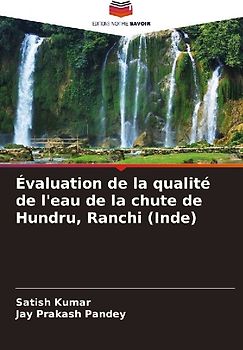Évaluation de la qualité de l'eau de la chute de Hundru, Ranchi (Inde)