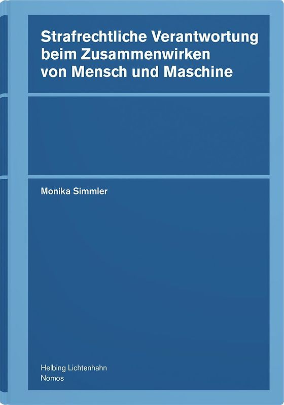 Strafrechtliche Verantwortung beim Zusammenwirken von Mensch und Maschine
