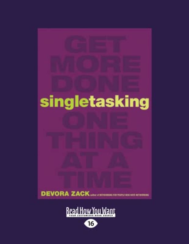 Singletasking: Get More Done?"One Thing at a Time [large print edition]: Get More Doneâ€”One Thing at a Time