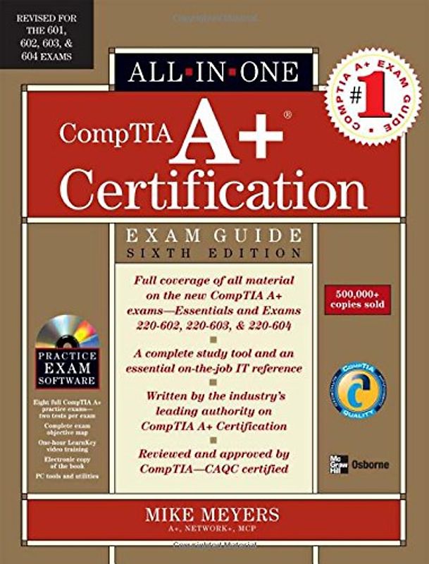 CompTIA A+ Certification - All-In-One Exam Guide - Exams 220-602, 220-603 & 220-604 - Mike Meyers [Hardcover, 6th Edition 2007, incl. CD-ROM]