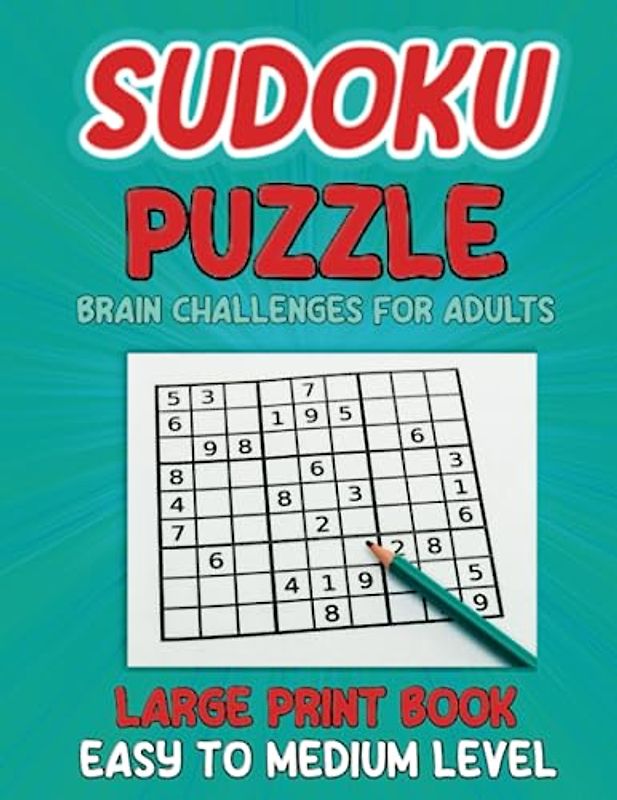 Sudoku Puzzle: Large Print Book, Easy to Medium Level / Brain Challenges for Adults, Seniors, Beginners