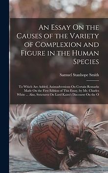 An Essay On the Causes of the Variety of Complexion and Figure in the Human Species
