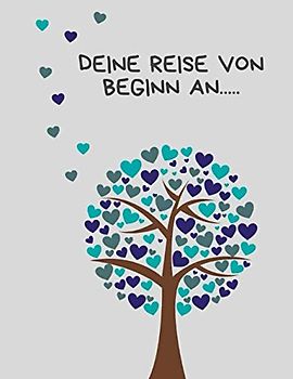 Deine Reise von Beginn an...: Tagebuch für meine Tochter, Tagebuch für meinen Sohn, die Geschichte deines Lebens ein Erinnerungsalbum