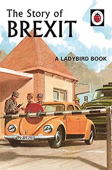 The Story of Brexit: A Ladybird Book