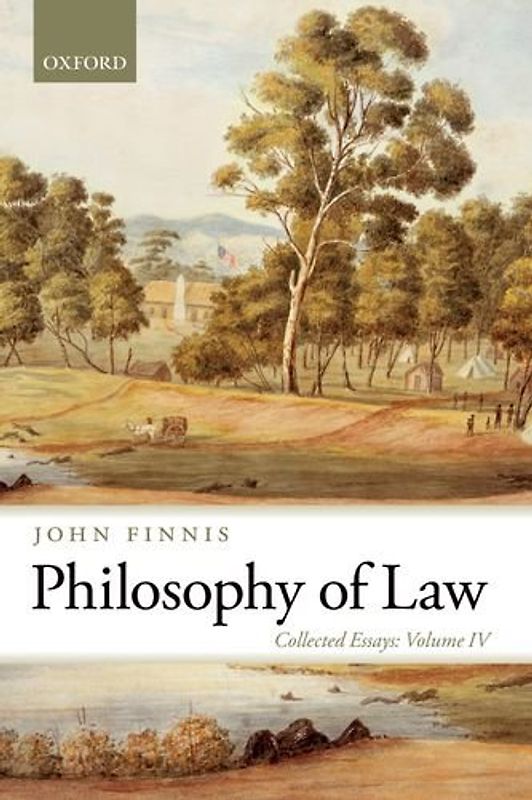 Philosophy of Law: Collected Essays: Collected Essays Volume IV (Collected Essays of John Finnis)