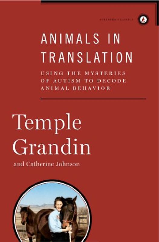 Animals in Translation: Using the Mysteries of Autism to Decode Animal Behavior - Temple Grandin