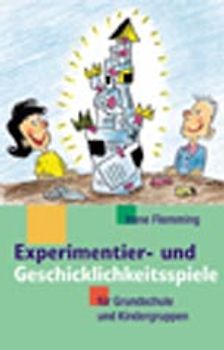 Experimentier- und Geschicklichkeitsspiele für Grundschule und Kindergruppen