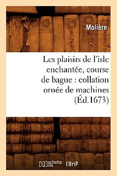 Les Plaisirs de l'Isle Enchantée, Course de Bague: Collation Ornée de Machines (Éd.1673)