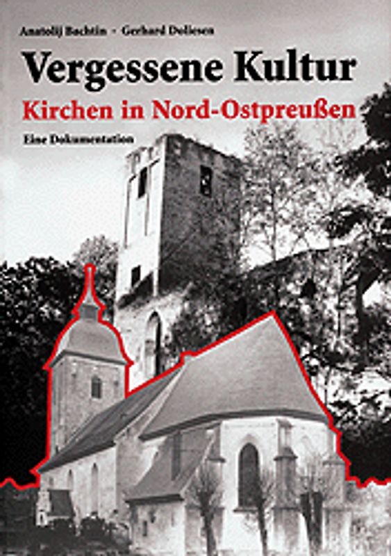 Vergessene Kultur - Kirchen in Nord-Ostpreussen