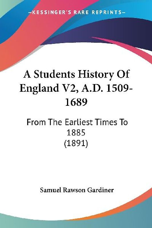 A Students History Of England V2, A.D. 1509-1689