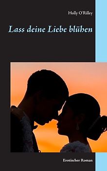 Lass deine Liebe blühen