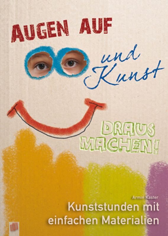 Augen auf und Kunst draus machen!