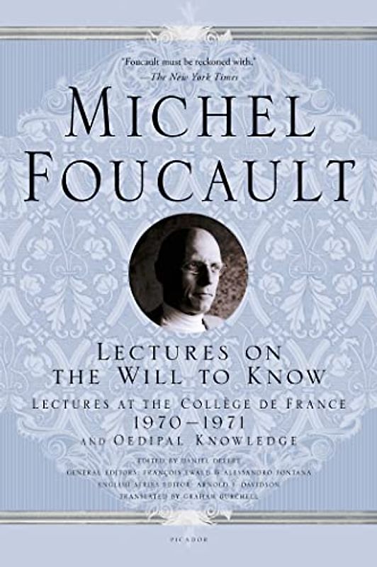 Lectures on the Will to Know: Lectures at the Collège de France, 1970--1971, and Oedipal Knowledge (Michel Foucault Lectures at the Collège de France)