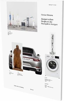 Florian Slotawa: Stuttgart sichten. Skulpturen der Staatsgalerie Stuttgart