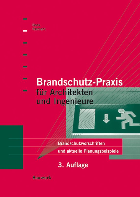 Brandschutz-Praxis für Architekten und Bauingenieure. Brandschutzvorschriften nach dem neuen Brandschutzkonzept der Bauordnungen. Aktuelle Planungsbeispiele verschiedener Bauvorhaben mit Plänen, Details und Brandschutzkonzepten
