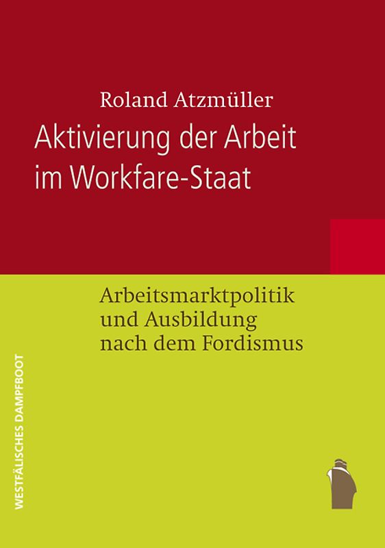 Aktivierung der Arbeit im Workfare-Staat