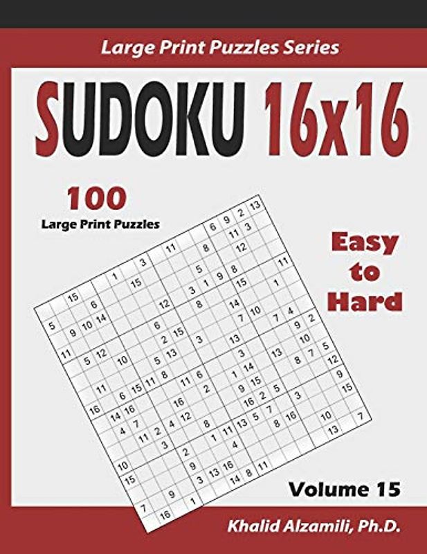 Sudoku 16x16: 100 Easy to Hard :: Keep Your Brain Young (Large Print Puzzles Series, Band 15)