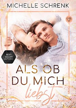Als ob du mich liebst - Michelle Schrenk [Taschenbuch]