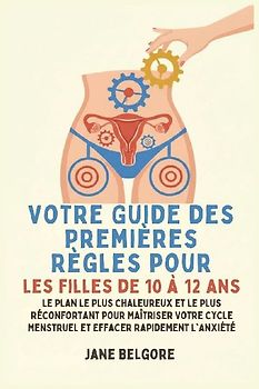 Votre Guide des Premières Règles pour les filles de 10 à 12 ans