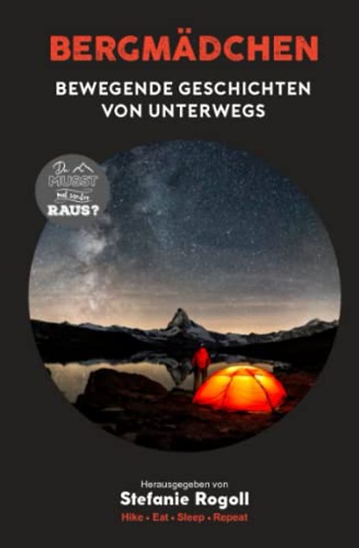 BERGMÄDCHEN: BEWEGENDE GESCHICHTEN VON UNTERWEGS (Du musst mal wieder raus?)