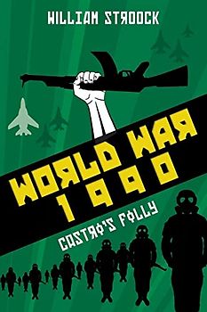 World War 1990: Castro's Folly