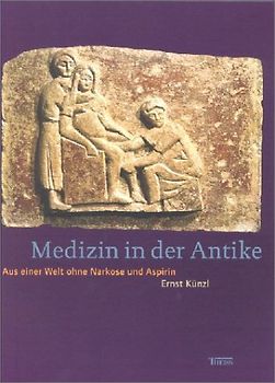 Medizin in der Antike. Aus einer Welt ohne Aspirin und Narkose