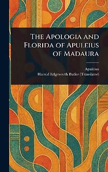 The Apologia and Florida of Apuleius of Madaura