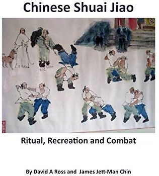 Chinese Shuai Jiao: Ritual, Recreation and Combat