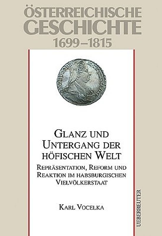 Österreichische Geschichte / Glanz und Untergang der höfischen Welt