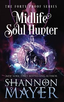 Midlife Soul Hunter (The Forty Proof Series, Band 8)