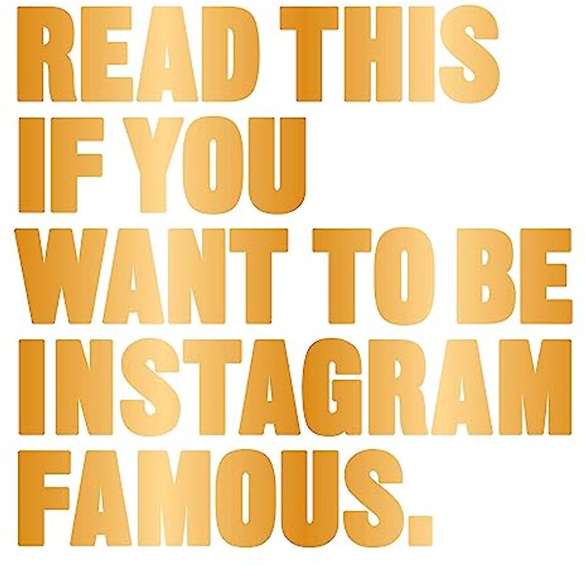 Read This if You Want to Be Instagram Famous