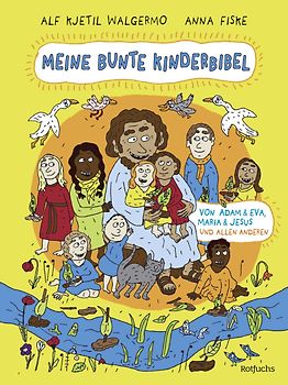 Deine bunte Kinderbibel – Von Adam & Eva, Maria & Jesus und allen anderen
