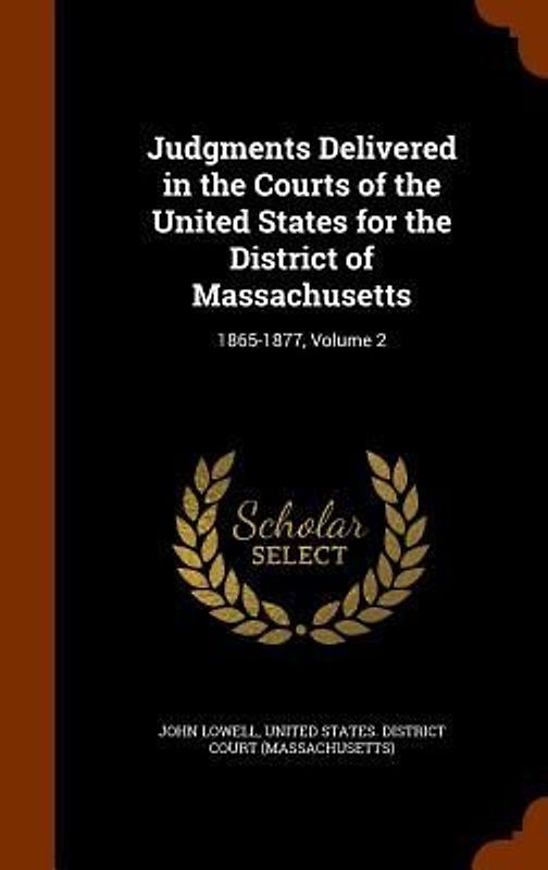 Judgments Delivered in the Courts of the United States for the District of Massachusetts
