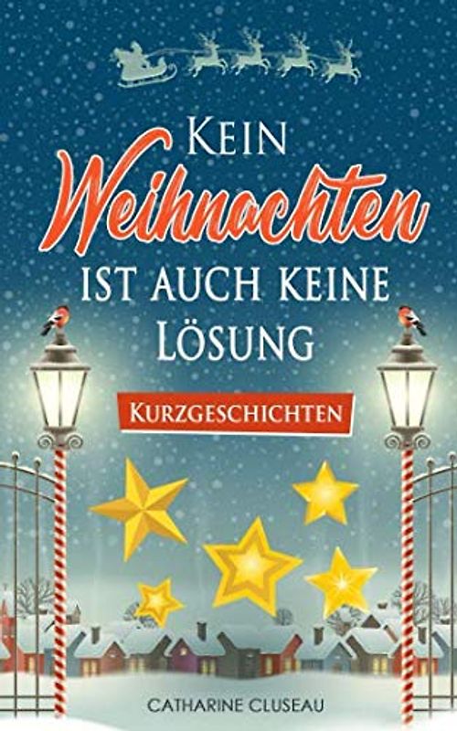Kein Weihnachten ist auch keine Lösung - Kurzgeschichten