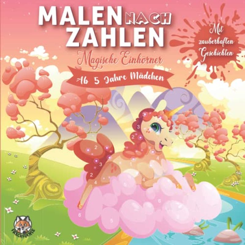 Malen nach Zahlen ab 5: Magische Einhörner - Ein Buch zum Verlieben. Tolle Malen nach Zahlen Einhorn Malvorlagen und zauberhafte Einhorngeschichten ... andere Welt (Malen nach Zahlen für Mädchen)
