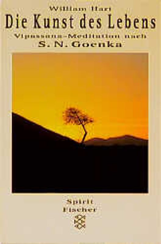 Die Kunst des Lebens. Vipassana-Meditation nach S. N. Goenka