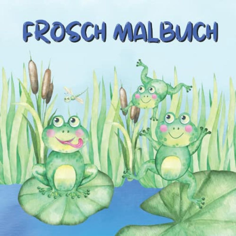 Frosch Malbuch: Tier Malbuch für Kinder zwischen 2 und 6 Jahren