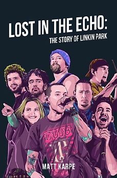 Lost in the Echo: The Story of Linkin Park