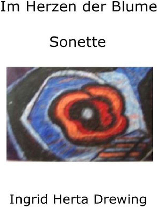 " Pocket-Poems", Natur-Erlebnis und Gedankenlyrik / Im Herzen der Blume