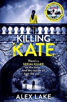 Killing Kate: The gripping psychological crime suspense thriller from the Top 10 Sunday Times bestselling author of Seven Days