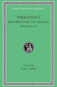 Description of Greece, Volume IV: Books 8.22-10 (Arcadia, Boeotia, Phocis and Ozolian Locri): 004 (Loeb Classical Library) - Pausanias, Thomas