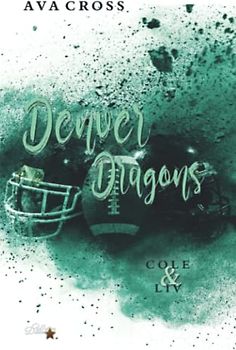 Denver Dragons: Cole und Liv (Denver-Dragons-Football-Reihe, Band 5)